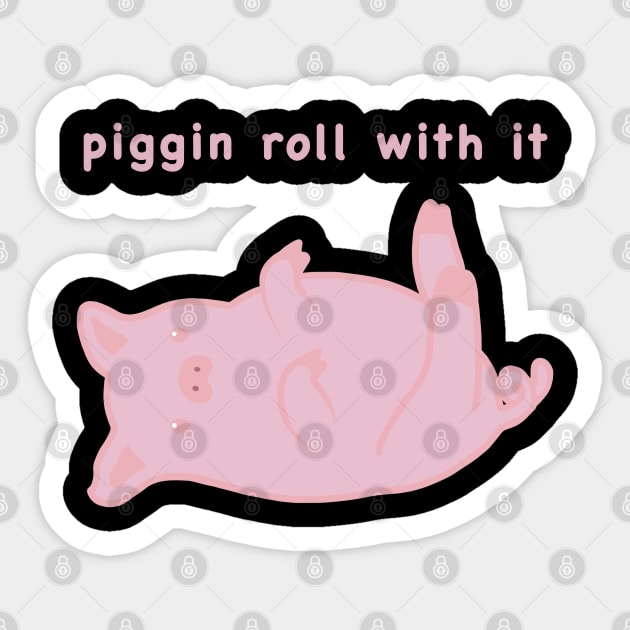 Piggin roll with it, cute pig meme Sticker by Catphonesoup